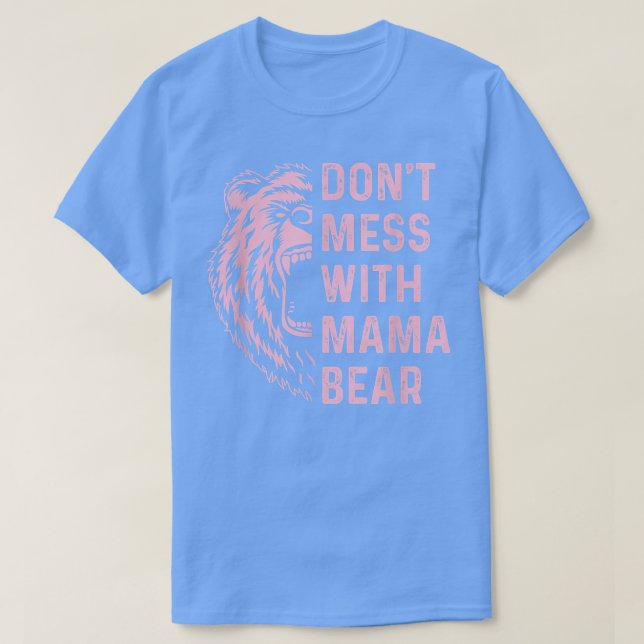 Don't Mess with Mama Bear for for mother mum  T-Shirt (Design Front)