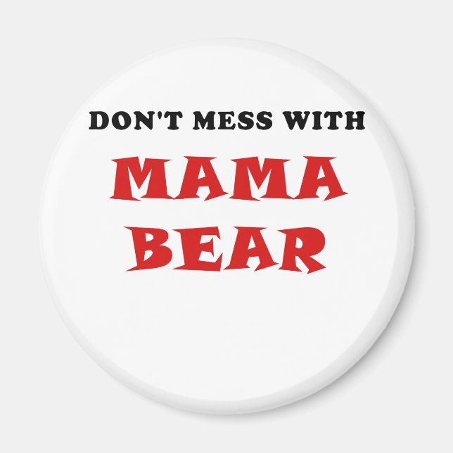 Dont Mess With Mama Bear Magnet (Front)