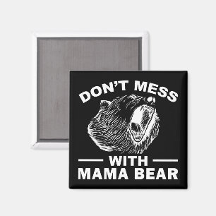 Don't Mess With Mama Bear Mothers Day Mum Cool Magnet