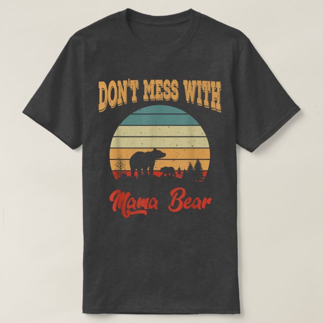 Don't Mess With Mama Bear  T-Shirt (Design Front)