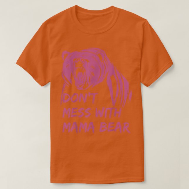 Don't Mess with Mama Bear  T-Shirt (Design Front)