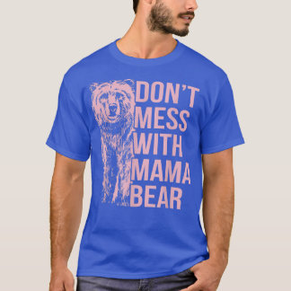 Don't Mess with Mama Bear T-Shirt