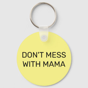 Don't Mess with Mama Key Ring