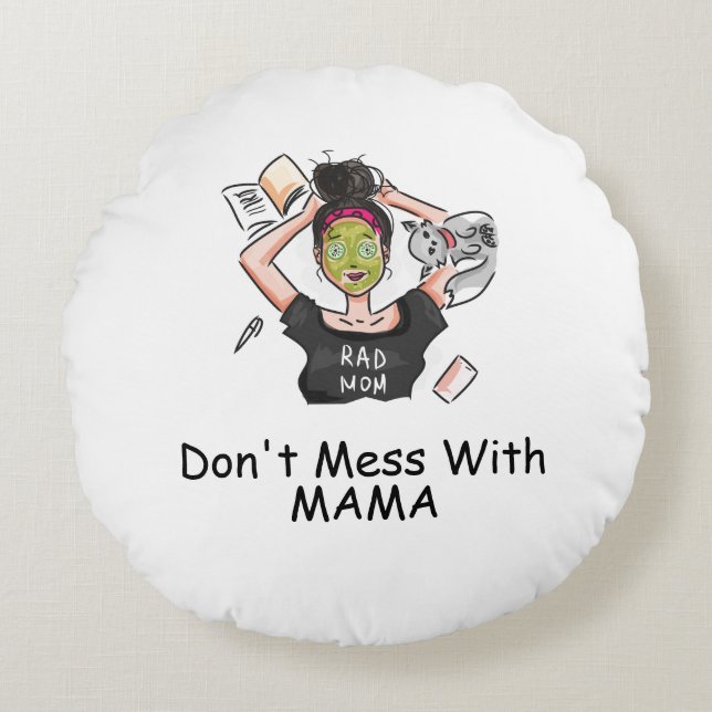 Don't Mess With Mama           Round Cushion (Front)