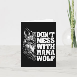 Dont Mess With Mama Wolf For Mothers Day Mum Wolf Card