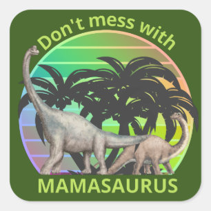 DON'T MESS WITH MAMASAURUS funny mother's day gift Square Sticker