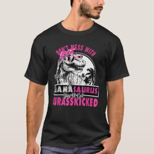 Dont Mess With Mamasaurus Youll Get Jurasskicked 1 T-Shirt