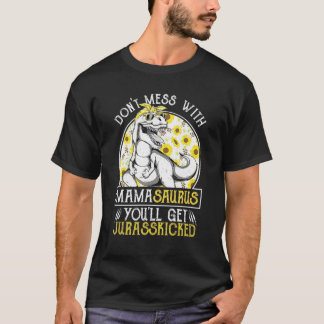 Dont Mess With Mamasaurus Youll Get Jurasskicked V T-Shirt