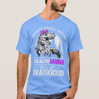 Don't Mess With Mamawsaurus You'll Get Jurasskicke T-Shirt