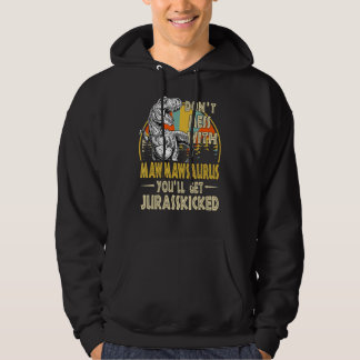 Dont Mess With Mawmawsaurus Youll Get Jurasskicked Hoodie