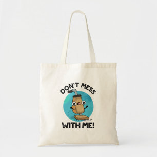 Don't Mess With Me Funny Vacuum Cleaner Pun  Tote Bag