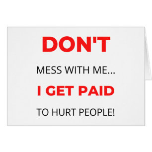 Don't Mess With Me I Get Paid To Hurt People 2