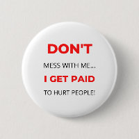 Don't Mess With Me I Get Paid To Hurt People 2