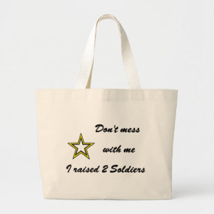 Don't mess with me I raised 2 Soldiers Large Tote Bag
