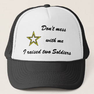 Don't mess with me I raised two Soldiers Trucker Hat