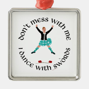Dont Mess with Me Scottish Highland Dancer Metal Tree Decoration