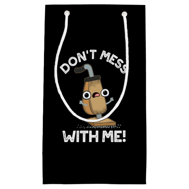 Don't Mess With Me Vacuum Cleaner Pun Dark BG Small Gift Bag (Front)