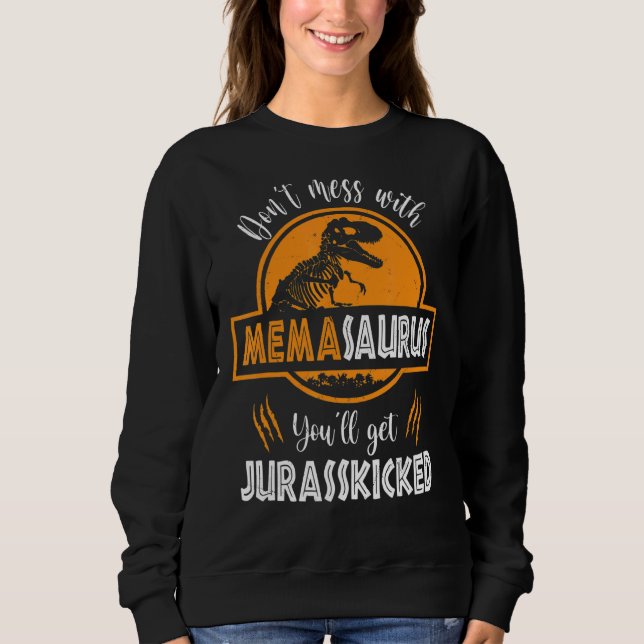 Don't Mess With Memasaurus You'll Get Jurasskicked Sweatshirt (Front)
