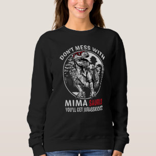 Don't Mess With Mima Saurus Jurasskicked  Grandma Sweatshirt