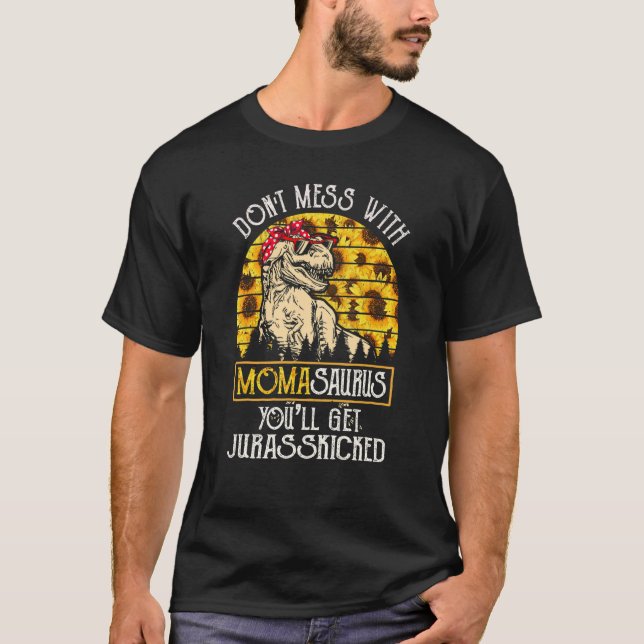 Don't Mess With Momasaurus Dinosaur Mum Saurus Sun T-Shirt (Front)