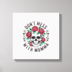 Don't Mess With Momma Floral Skull Canvas Print