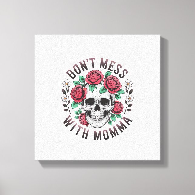 Don't Mess With Momma Floral Skull Canvas Print (Front)