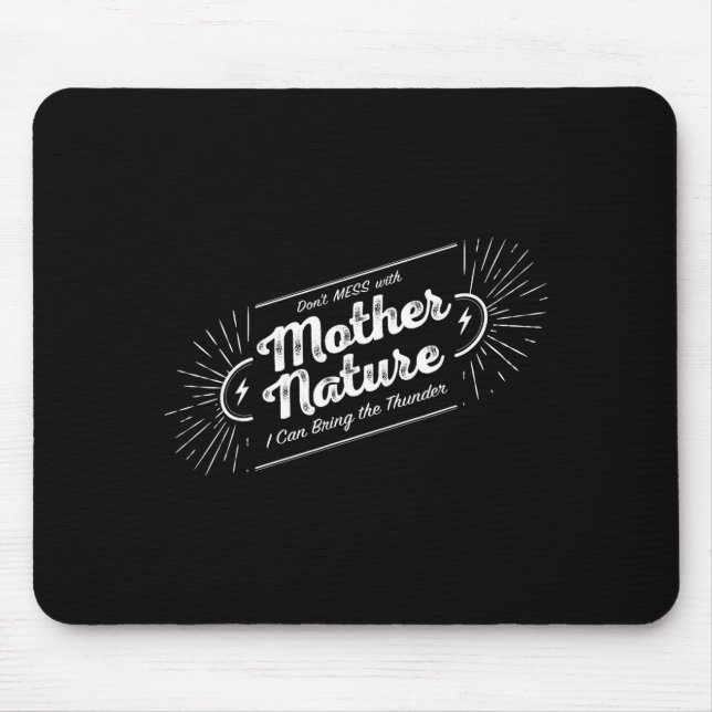 Don't Mess With Mother Nature  Mouse Pad (Front)