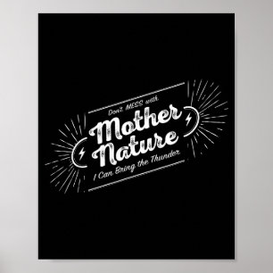 Don't Mess With Mother Nature Poster