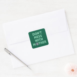 Don't mess with mother! square sticker