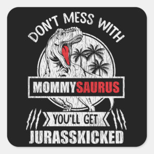 Don't Mess With Mummy Saurus Dinosaur Family Mum Square Sticker