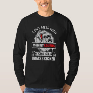 Don't Mess With Mummy Saurus Dinosaur Family Mum T-Shirt