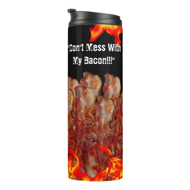 Don't Mess With My Bacon Thermal Tumbler (Rotated Right)