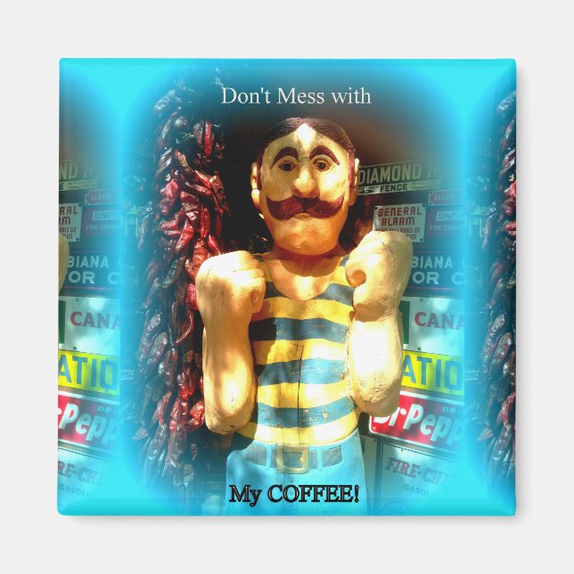 don't mess with my coffee magnet (Front)