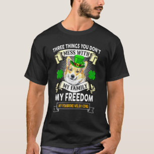 Dont Mess With My Family My Freedom My Pembroke We T-Shirt