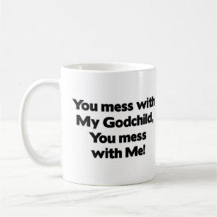 Don't Mess with My Godchild Coffee Mug