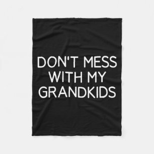 Don't Mess With My Grandkids, Funny, Jokes, Sarcas Fleece Blanket