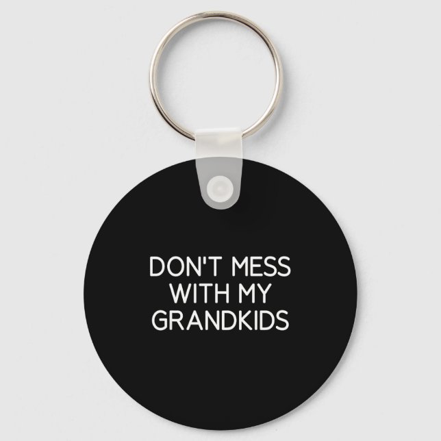 Don't Mess With My Grandkids, Funny, Jokes, Sarcas Key Ring (Front)