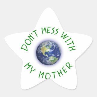 Don't Mess With My Mother Earth Star Sticker