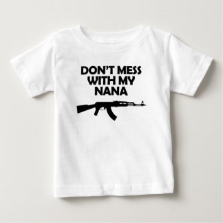 Don't Mess With My Nana Baby T-Shirt
