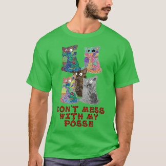 Dont Mess With My Posse T-Shirt