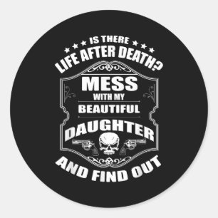 Don't Mess With My Pretty Daughter Shirt Father's  Classic Round Sticker
