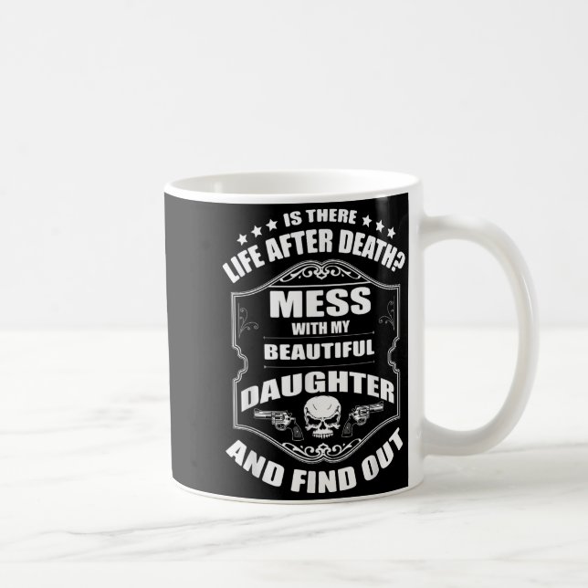 Don't Mess With My Pretty Daughter Shirt Father's  Coffee Mug (Right)