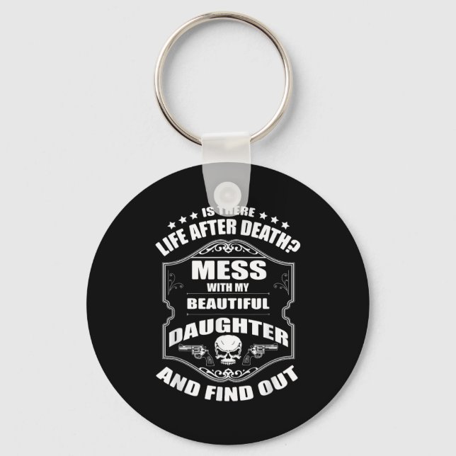 Don't Mess With My Pretty Daughter Shirt Father's  Key Ring (Front)