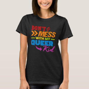 Don't Mess With My Queer Kid 1 T-Shirt