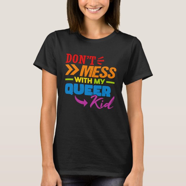 Don't Mess With My Queer Kid  1 T-Shirt (Front)