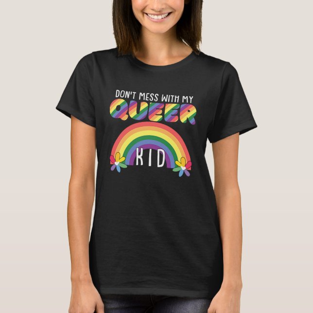 Don't Mess With My Queer Kid Pride Month LGBTQ Mum T-Shirt (Front)