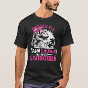 Don't Mess With Nanasaurus You'll Get Jurasskicked T-Shirt