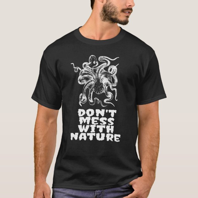 Don't Mess With Nature Octopus T-Shirt (Front)