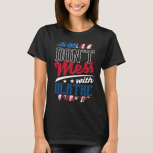 Dont Mess With Olathe Overland Park Humour US Citi T-Shirt