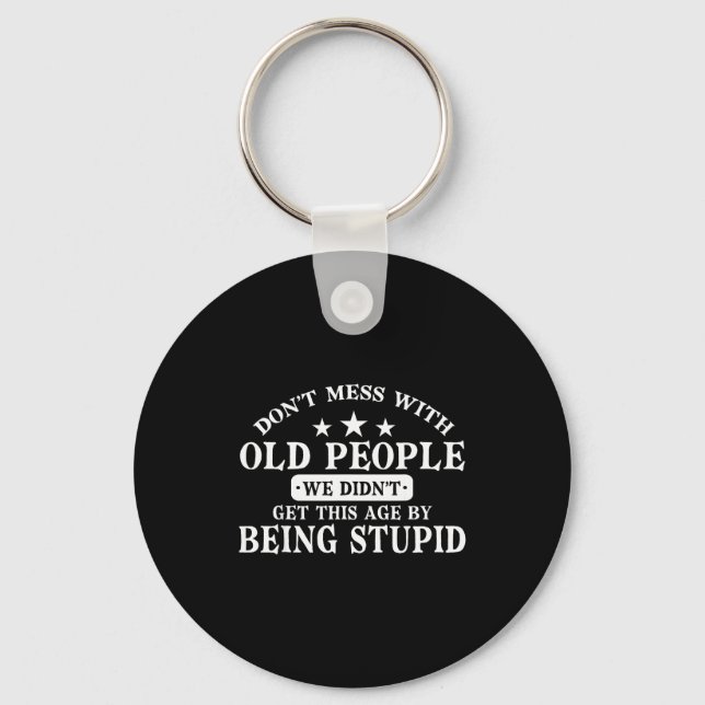 Don't Mess With Old People Do Not Mess With Old Pe Key Ring (Front)